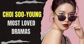 Top 10 Dramas Starring Choi Soo-young (2023 Updated)
