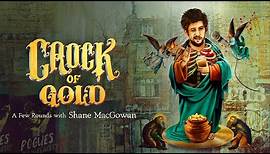 Crock of Gold - A Few Rounds with Shane MacGowan - Official Trailer