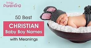 50 Awesome Christian Baby Boy Names with Meanings
