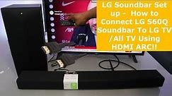 LG Soundbar Set up - How to Connect LG S60Q Soundbar To LG TV /All TV Using HDMI ARC!!