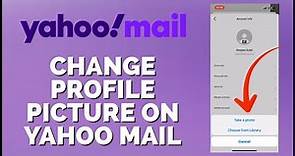 How To Change Profile Picture on Yahoo Mail 2024?
