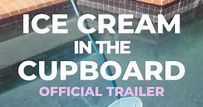 Ice Cream in the Cupboard OFFICIAL TRAILER