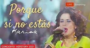 Karina - Porque si no estás (en vivo) | Concierto - Global Live Streaming: Herstory 2021