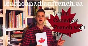 Learn Canadian French with Pierre : Québec French has never been easier!