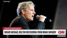 Singer Michael Bolton recovering from brain surgery