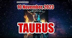 TAURUS DAILY HOROSCOPE, November 10, 2023