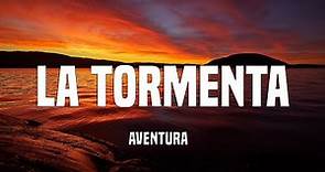 Aventura - La Tormenta (Letra/Lyrics)