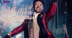 [Vietsub + Lyrics] A Million Dreams - The Greatest Showman Soundtrack