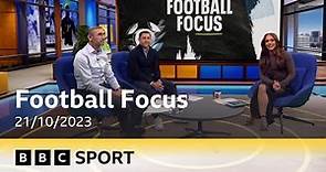 BBC Sport | Football Focus supercut | 21/10/2023