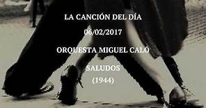 Orquesta Miguel Caló "Saludos" (1944)