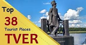 "TVER" Top 38 Tourist Places | Tver Tourism | RUSSIA