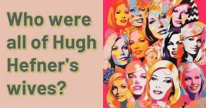 Who were all of Hugh Hefner's wives?
