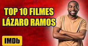 TOP 10 FILMES LÁZARO RAMOS