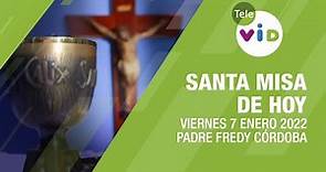 Misa de hoy ⛪ Viernes 7 de Enero de 2022, Padre Fredy Córdoba - Tele VID