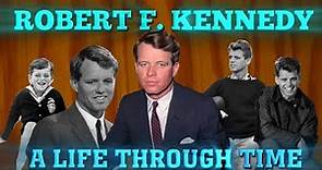 Robert F Kennedy: A Life Through Time (1925-1968)