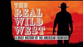 The Real Wild West: A History of The American Frontier | Documentary