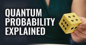 Quantum 101 Episode 6: Quantum Probability Explained