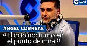 Ángel Correas: " El ocio nocturno está en el punto de mira"