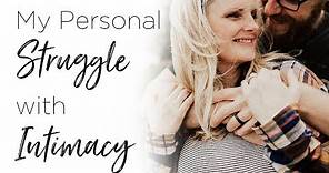 My Personal Struggle With Intimacy In Marriage - Marriage Series
