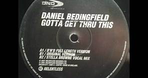 Daniel Bedingfield - Gotta Get Thru This (D'N'D Full Length Version)(TO)