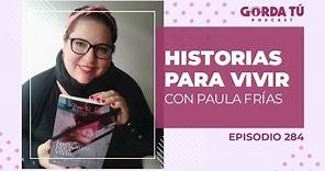 284 - Historias para vivir con Paula Frías