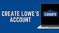 How To Create An Account On Lowe's 2024 | Sign Up For Lowe's Account (FULL GUIDE)