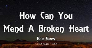 Bee Gees - How Can You Mend A Broken Heart (Lyrics)