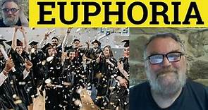 🔵 Euphoria Meaning - Euphoric Definition - Euphoria Examples - Dysphoria Euphoria