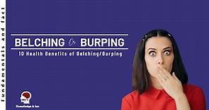 HEALTH BENEFITS OF BELCHING/BURPING