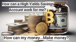 High Yield Savings Account: Your Path to Financial Growth | How can my Money make me Money?