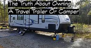 The Truth About Owning A Travel Trailer