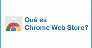 Qué es la Chrome Web Store?