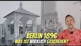 Ausstellung Berlin 1896​ - Was ist WIRKLICH geschehen? 🤔