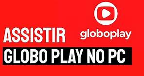 Como Assistir Globo Play no PC