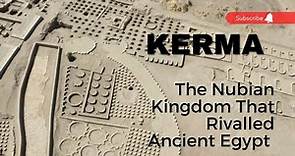 Kerma: The Ancient African Kingdom #Nubia #africancivilization #ancientegypt