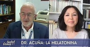 DR. ACUÑA: LA MELATONINA, sus BENEFICIOS| Isabel Gemio Next TV