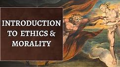 Philosophy of Ethics and Morality - Introduction to Ethics (Moral Philosophy) - What is Ethics?
