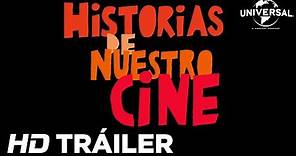 HISTORIAS DE NUESTRO CINE - Tráiler Oficial (Universal Pictures) - HD
