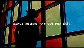 Aaron Watson - The Old Man Said (Official Video)
