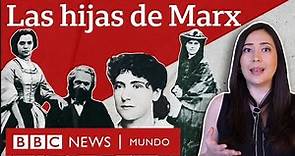 El trágico final de las hijas de Marx y el decisivo papel que tuvieron en la difusión de sus ideas