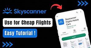 How to Use Skyscanner for Cheap Flights !