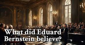 What did Eduard Bernstein believe? | Philosophy