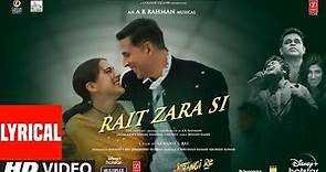 Rait Zara Si (Lyrical) | Atrangi Re | @ARRahman|Akshay, Dhanush,Sara,Arijit, Shashaa, Bhushan K