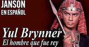 Yul Brynner - El hombre que fue rey