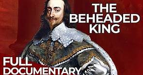 The Stuarts - A Bloody Reign | Episode 2 | Charles I. | Free Documentary History