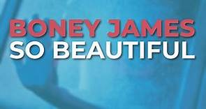 Boney James - So Beautiful (Official Audio)