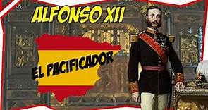 👑 Alfonso XII 👑 EL REY PaCiFiCaDoR