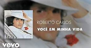 Roberto Carlos - Você Em Minha Vida (Áudio Oficial)