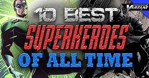 The 10 Best Superheroes Of All Time