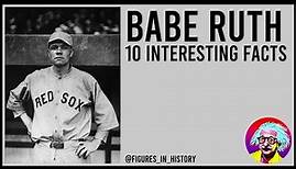 Babe Ruth - 10 Interesting Facts